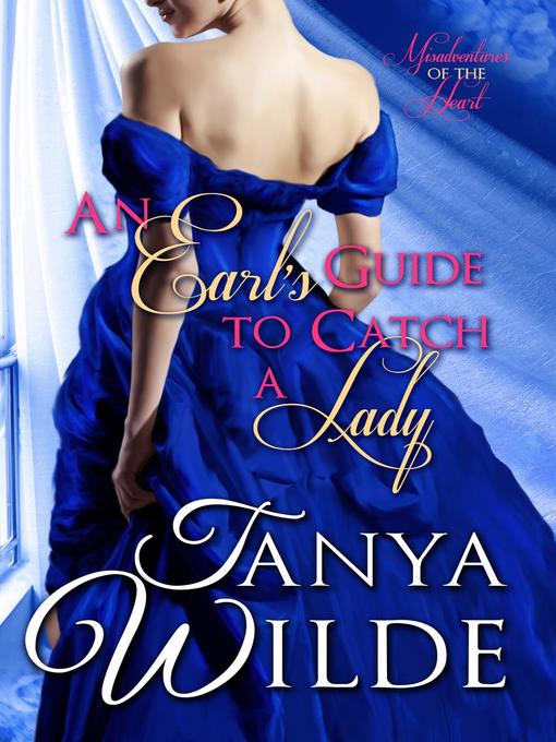 Title details for An Earl's Guide to Catch a Lady by Tanya Wilde - Available